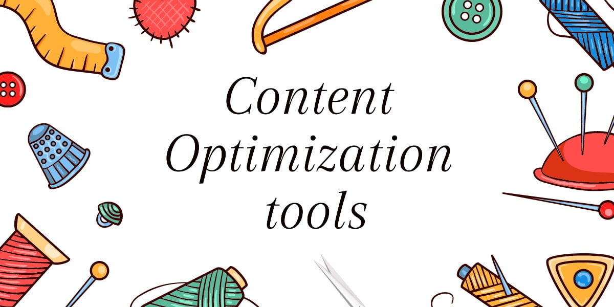 Content optimization tools