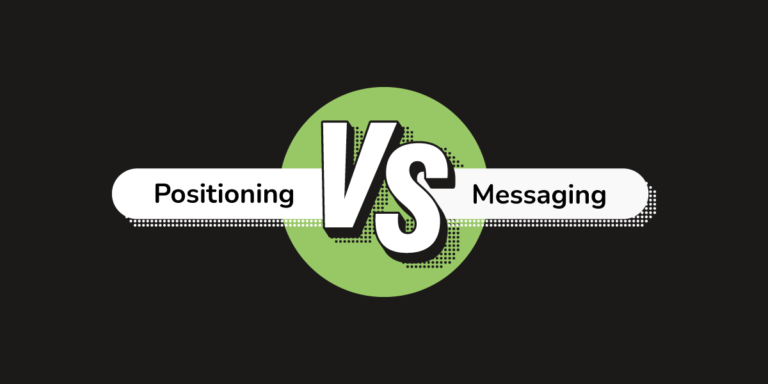 Positioning vs. Messaging: Learn the Difference to Catapult Your Brand to Success