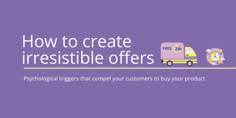 How to Create an Irresistible Offer: 8 Psychological Triggers